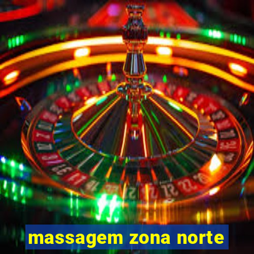 massagem zona norte